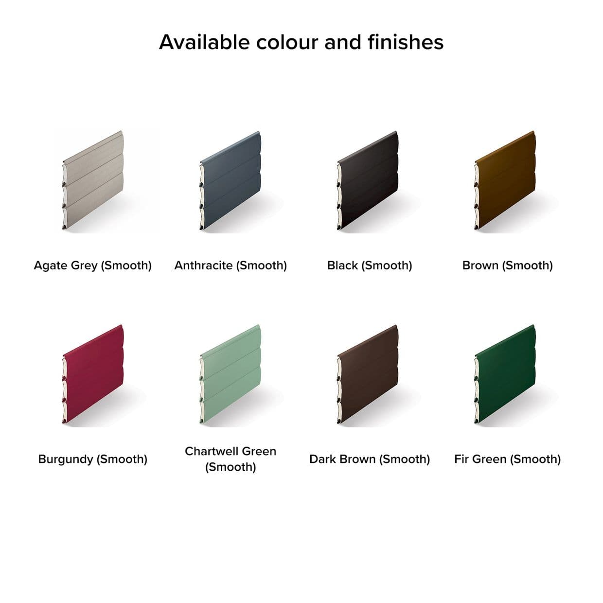 Slatted rollerâ€‘shutter panels (smooth, curved horizontal slats) shown as individual color samples; displayed angled to reveal profile; presented on a plain white background as a product colour chart.

Available colour and finishes
Agate Grey (Smooth)
Anthracite (Smooth)
Black (Smooth)
Brown (Smooth)
Burgundy (Smooth)
Chartwell Green (Smooth)
Dark Brown (Smooth)
Fir Green (Smooth)